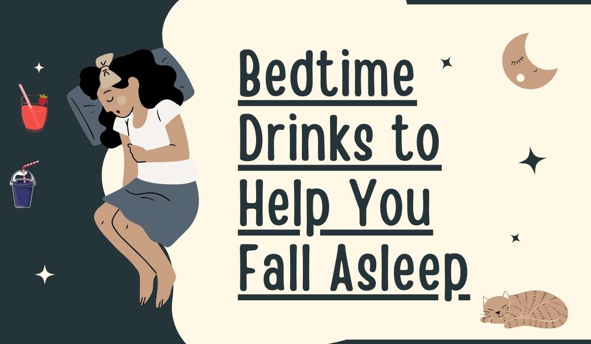Bedtime Drinks to Help You Fall Asleep