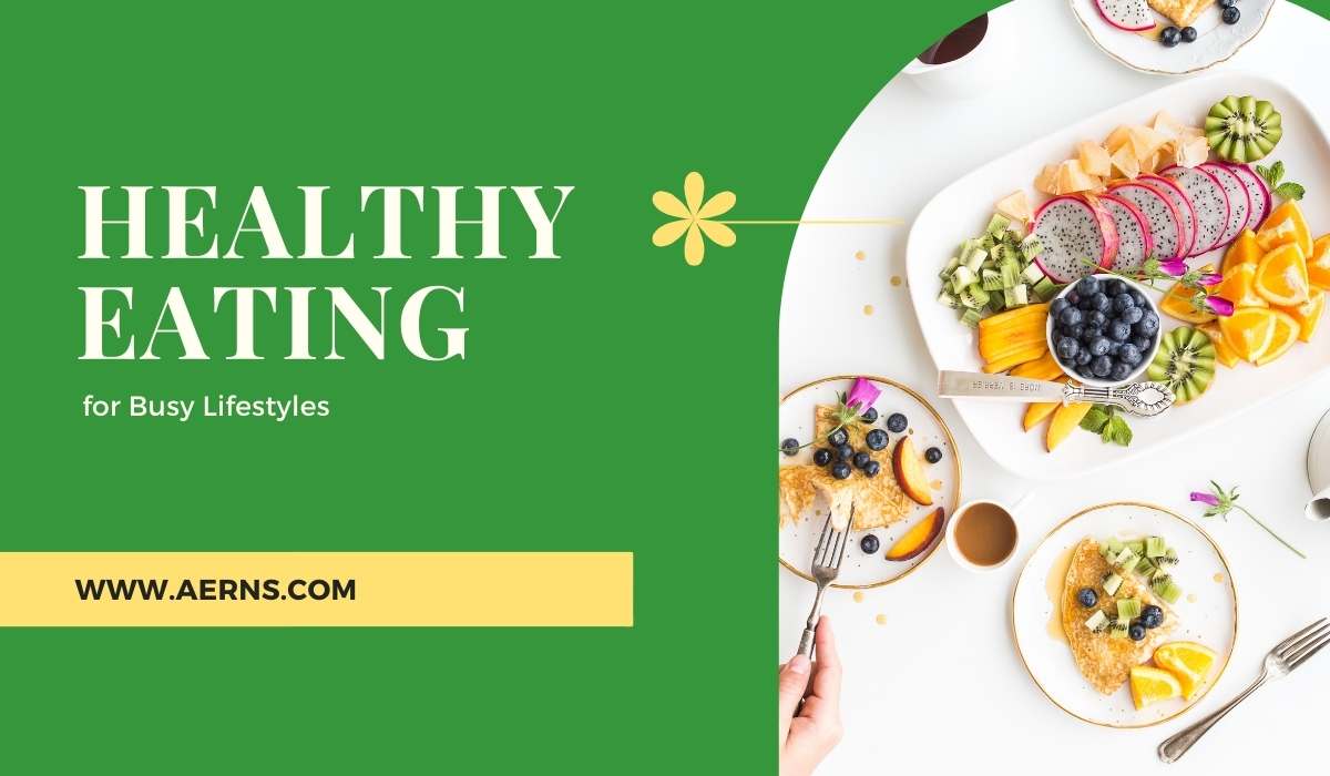 Healthy Eating for Busy Lifestyles
