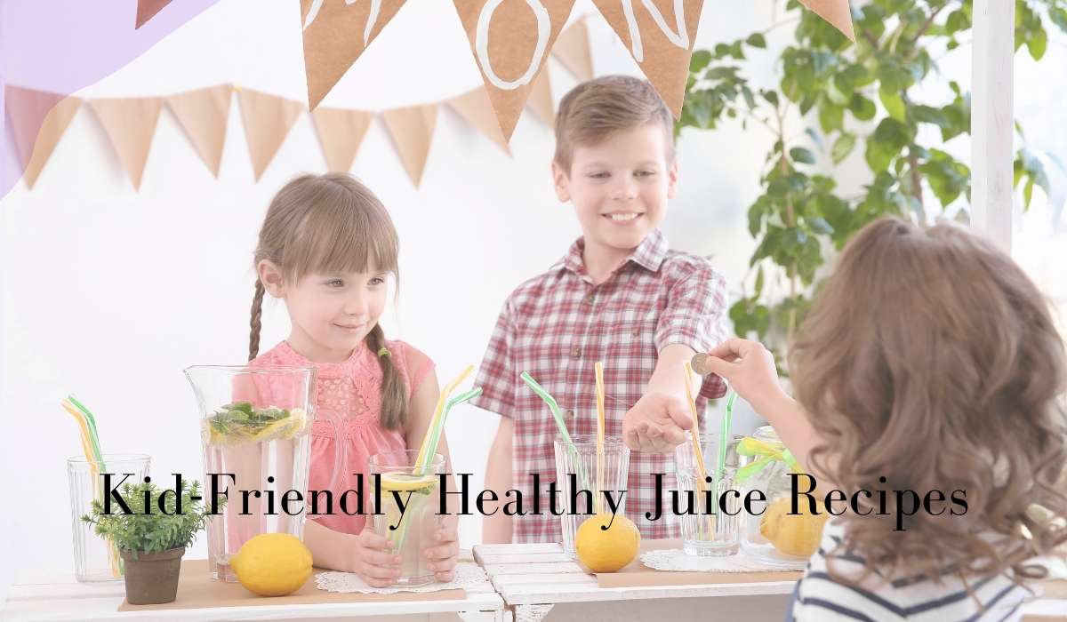 Kidfriendly Healthy Juice Recipes
