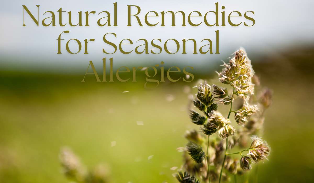 Natural Remedies for Seasonal Allergies