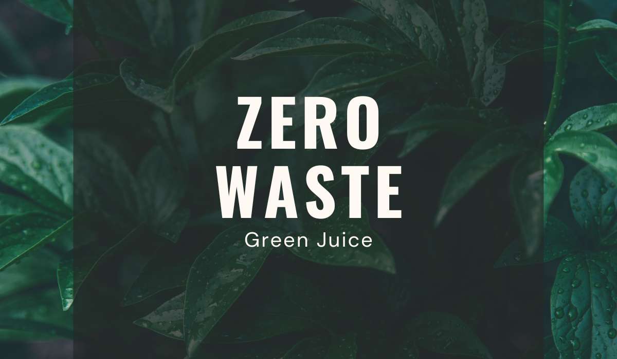 Zero Waste Green Juice