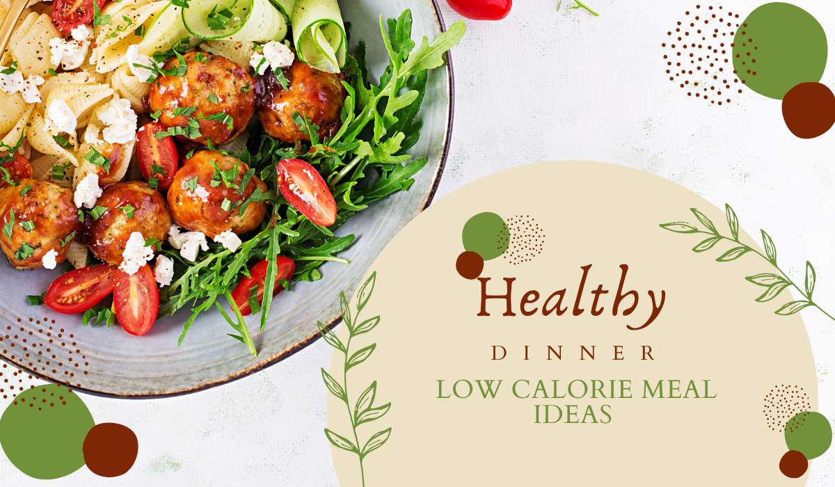 Healthy Dinner Low Calorie Meal Ideas