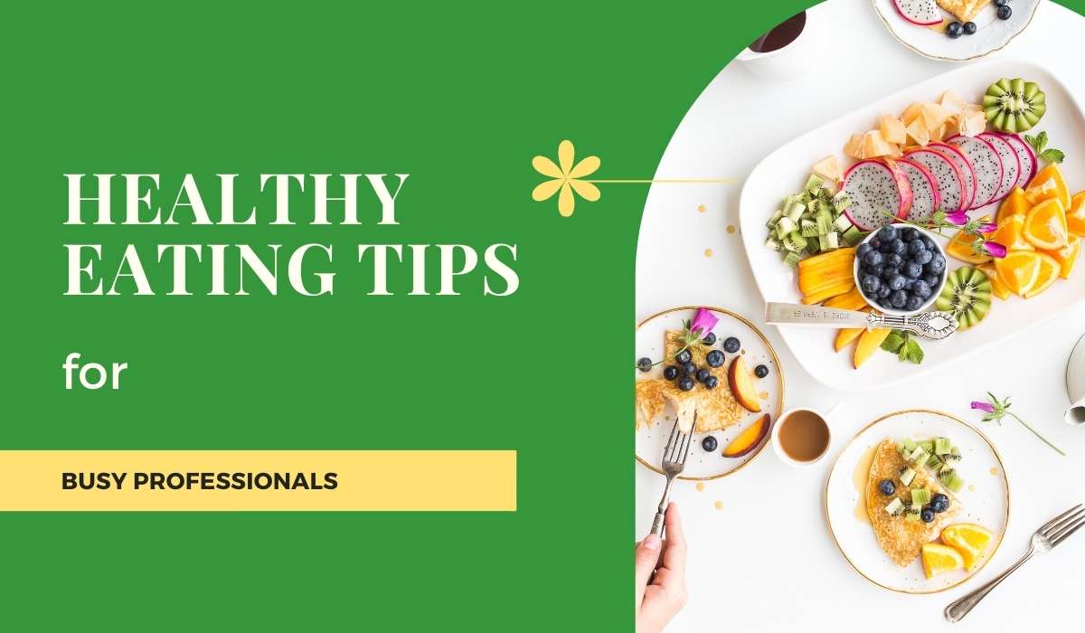 Healthy Eating Tips for Busy Professionals