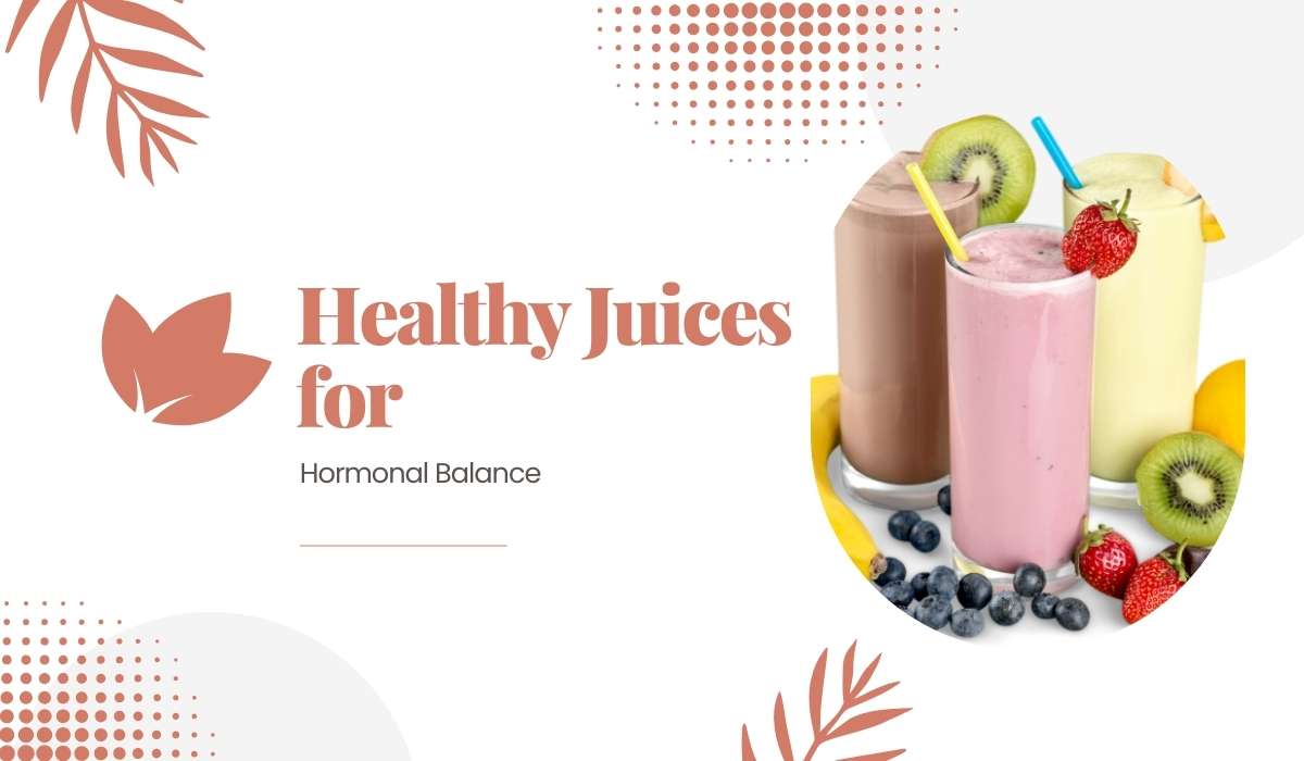 Healthy Juices for Hormonal Balance
