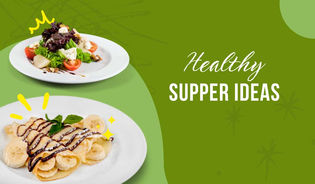 Healthy Supper Ideas