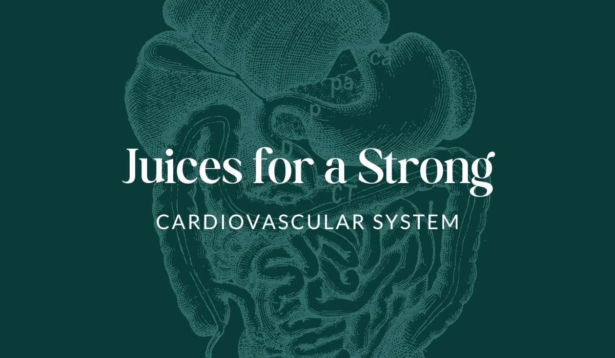 Juices for a Strong Cardiovascular System