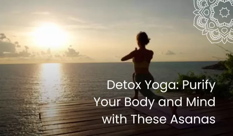 Detox Yoga Purify Your Body and Mind with These Asanas